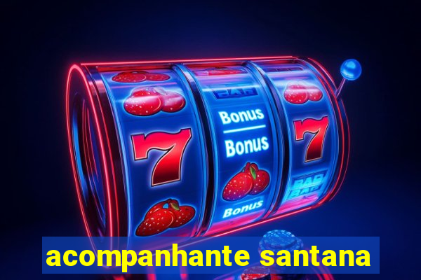 acompanhante santana